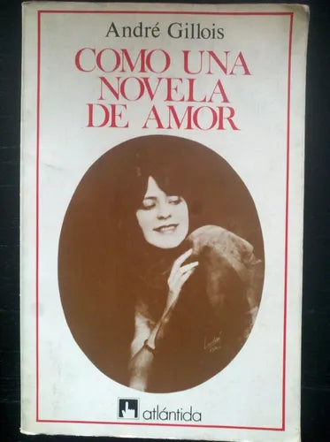 Libro usado en venta: Como una novela de amor de Andre Gillois; editorial Atlantida impreso en 1982 realizamos envios a todo el mundo.1