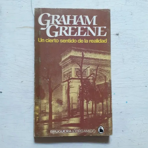 Libro usado en venta: Un cierto sentido de la realidad de Graham Greene; editorial Bruguera impreso en 1980 realizamos envios a todo el mundo.1