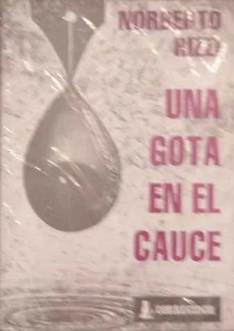 Libro usado en venta: Una gota en el cauce de Norberto Rizzi; editorial Corregidor impreso en 1993 realizamos envios a todo el mundo.1