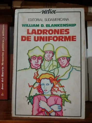 Libro usado en venta: Ladrones de uniforme de William D. Blankenship; editorial Sudamericana impreso en 1975 realizamos envios a todo el mundo.1