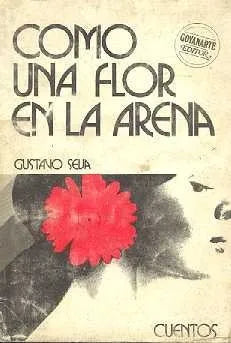 Libro usado en venta: Como una flor en la arena de Gustavo Seija; editorial Juan Goyanarte impreso en 1977 realizamos envios a todo el mundo.1