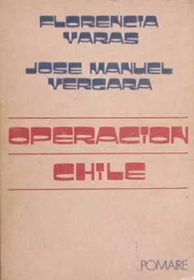 Libro usado en venta: Operacion chile de Florencia Varas y Jose M. Vergara; editorial Pomaire impreso en 1974 realizamos envios a todo el mundo.1
