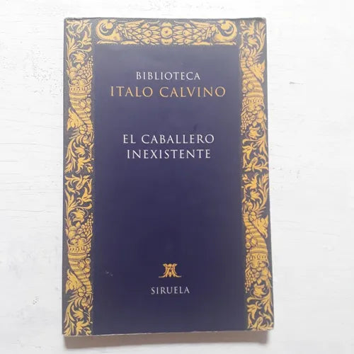 Libro usado en venta: El caballero inexistente de Italo Calvino; editorial Siruela impreso en 1998 realizamos envios a todo el mundo.1