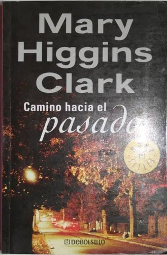 Libro usado en venta: Camino hacia el pasado de Mary Higgins Clark; editorial Sudamericana impreso en 2004 realizamos envios a todo el mundo.1