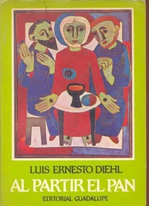 Libro usado en venta: Al partir el pan de Luis Ernesto Diehl; editorial Guadalupe impreso en 1982 realizamos envios a todo el mundo.1