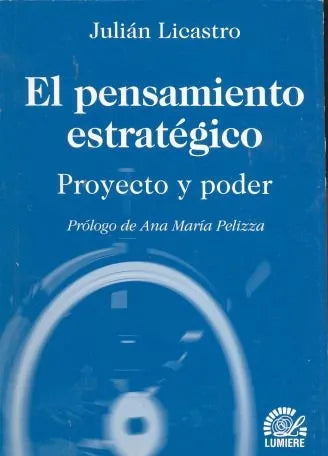 Libro usado en venta: El pensamiento estrategico - Proyecto y poder de Julian Licastro; editorial Lumiere impreso en 2004 envios a todo el mundo.1