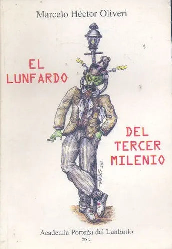 Libro usado en venta: El lunfardo del Tercer Milenio de Marcelo Hector Oliveri; editorial Academia Porteña del Lunfardo impreso en 2002.1