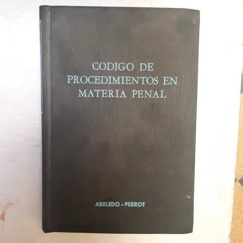 Libro usado en venta: Codigo de procedimientos en materia penal; editorial Abeledo - Perrot impreso en 1981 realizamos envios a todo el mundo.1