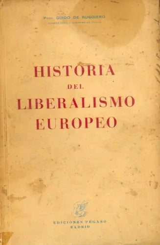 Libro usado en venta: Historia del liberalismo europeo de Guido De Ruggiero; editorial Pegaso impreso en 1944 realizamos envios a todo el mundo.1