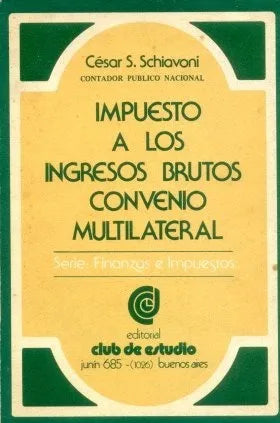 Libro usado en venta: Impuesto a los ingresos brutos convenio multilateral de Cesar S. Schiavoni; editorial Club de estudio impreso en 1981.1