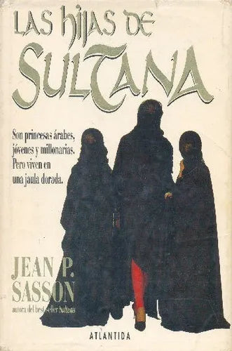 Libro usado en venta: Las hijas de Sultana de Jean P. Sasson; editorial Atlantida impreso en 1994 realizamos envios a todo el mundo.1