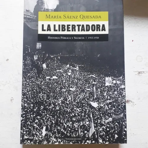 Libro usado en venta: La libertadora (1955-1958) - De Peron a Frondizi de Quesada; editorial Sudamericana impreso en 2010.1
