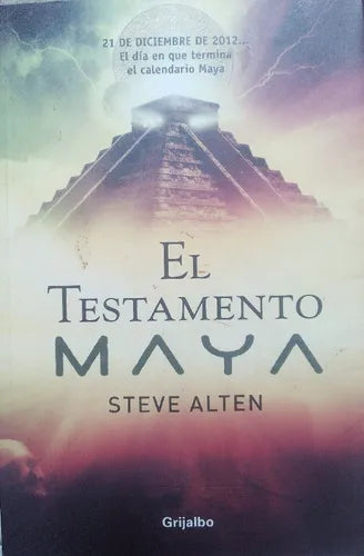 Libro usado en venta: El testamento Maya de Steve Alten; editorial Grijalbo impreso en 2008 realizamos envios a todo el mundo.1