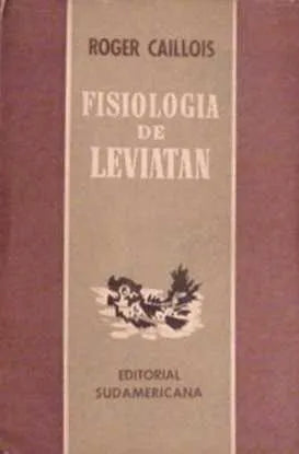 Libro usado en venta: Fisiologia de Leviatan de Roger Caillois; editorial Sudamericana impreso en 1946 realizamos envios a todo el mundo.1