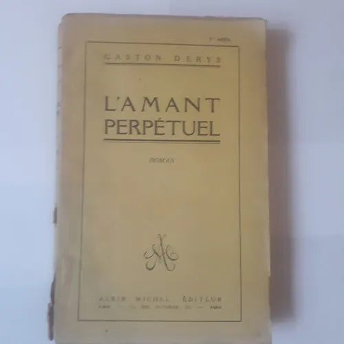 Libro usado en venta: L'Amant perpetuel de Gaston Derys; editorial Albin Michel impreso en 1924 realizamos envios a todo el mundo.1