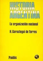 Libro usado en venta: 4 - La organizacion nacional de Haydee Gorostegui de Torres; editorial Paidos impreso en 1984 realizamos envios a todo el mundo.1