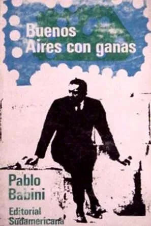 Libro usado en venta: Buenos Aires, con ganas de Pablo Babini; editorial Sudamericana impreso en 1967 realizamos envios a todo el mundo.1
