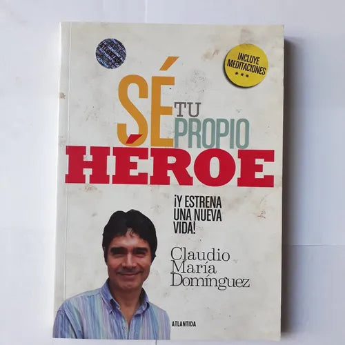 Libro usado en venta: Se tu propio heroe ?Y estrena una nueva vida! de Claudio Maria Dominguez; editorial Atlantida impreso en 2011.1