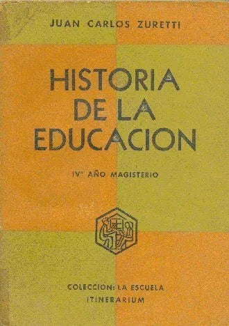 Libro usado en venta: Historia de la educacion de Juan Carlos Zuretti; editorial Itinerarium impreso en 1959 realizamos envios a todo el mundo.1