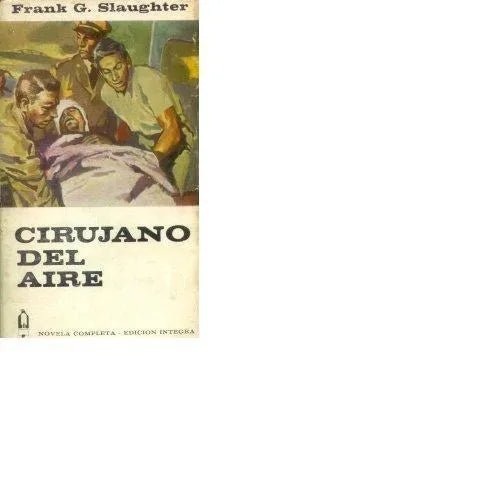Libro usado en venta: Cirujano del aire de Frank G. Slaughter; editorial Plaza & Janes impreso en 1965 realizamos envios a todo el mundo.1