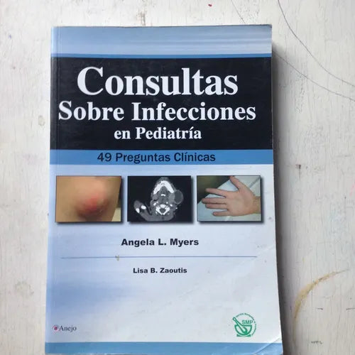 Libro usado en venta: Consultas sobre infecciones en pediatria - 49 preguntas clinicas de Angela L. Myers - Lisa B. Zaoutis; Anejo impreso en 20141.1