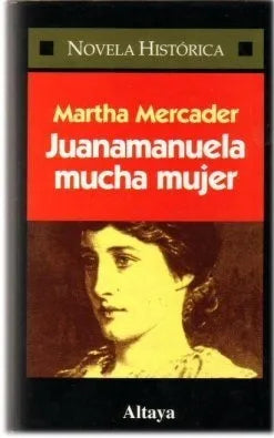 Libro usado en venta: Juanamanuela mucha mujer de Martha Mercader; editorial Altaya impreso en 1996 realizamos envios a todo el mundo.1