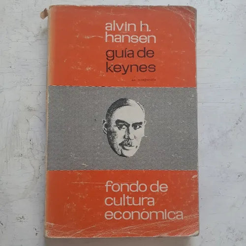 Libro usado en venta: Guia de Keynes de Alvin H. Hansen; editorial Fondo de Cultura Economica impreso en 1970 realizamos envios a todo el mundo.1