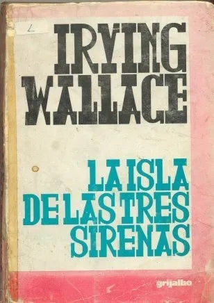 Libro usado en venta: La isla de las tres sirenas de Irving Wallace; editorial Grijalbo impreso en 1973 realizamos envios a todo el mundo.1