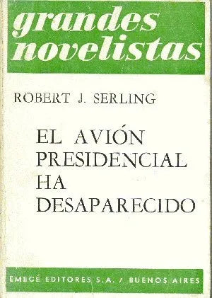 Libro usado en venta: El avion presidencial ha desaparecido de Robert J. Serling; editorial Emece impreso en 1969 realizamos envios a todo el mundo.1