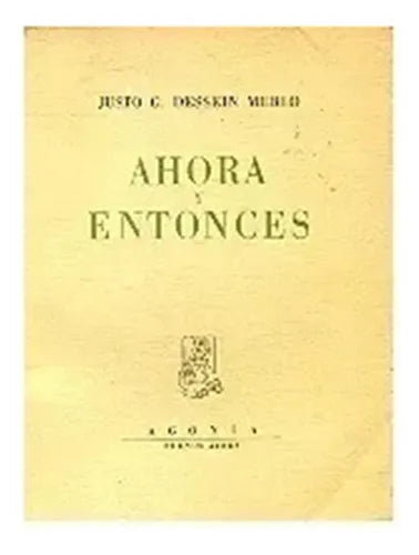 Libro usado en venta: Ahora y entonces de Justo G. Dessein Merlo; editorial Agonia impreso en 1939 realizamos envios a todo el mundo.1
