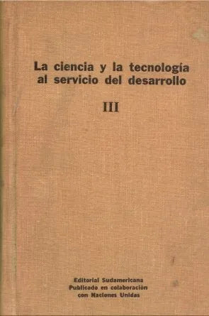 Libro usado en venta: La ciencia y la tecnologia al servicio del desarrollo; editorial Sudamericana impreso en 1964 envios a todo el mundo.1