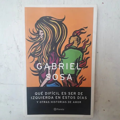 Libro usado en venta: Que dificil es ser de izquierda en estos dias de Gabriel Sosa; editorial Planeta impreso en 2004 envios a todo el mundo.1
