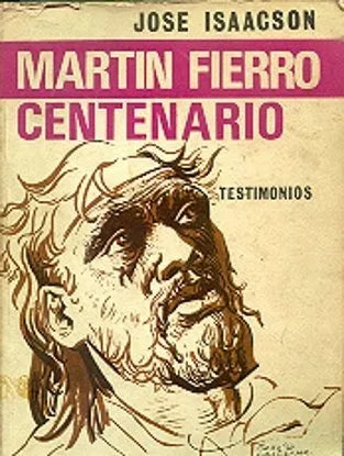 Libro usado en venta: Martin Fierro - Centenario de Jose Isaacson; editorial Ediciones Culturales Argentinas impreso en 1972 envios a todo el mundo.1