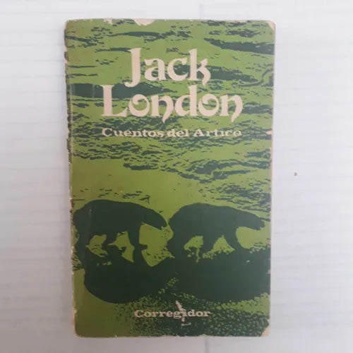 Libro usado en venta: Cuentos del Artico de Jack London; editorial Corregidor impreso en 1975 realizamos envios a todo el mundo.1