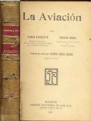 Libro usado en venta: La aviacion de Pablo Painleve - Emilio Borel; editorial Gutenberg de Jose Ruiz impreso en 1911 realizamos envios a todo el mundo.1