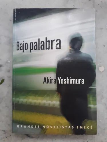 Libro usado en venta: Bajo Palabra de Akira Yoshimura; editorial Emece impreso en 2002 realizamos envios a todo el mundo.1