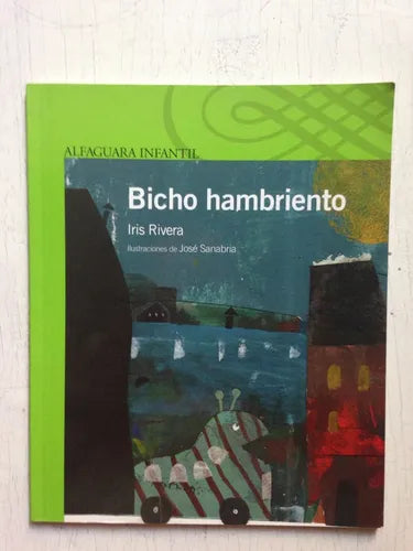 Libro usado en venta: Bicho hambriento de Iris Rivera; editorial Alfaguara impreso en 2015 realizamos envios a todo el mundo.1