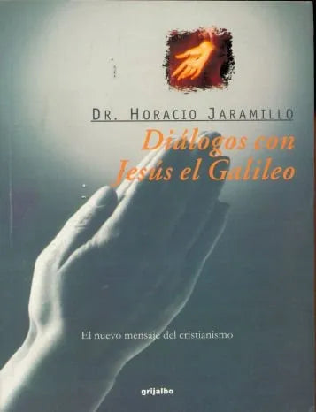 Libro usado en venta: Dialogos con Jesus el Galileo de Horacio Jaramillo; editorial Grijalbo impreso en 2000 realizamos envios a todo el mundo.1