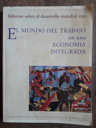 Libro usado en venta: El mundo del trabajo en una economia integrada; editorial Banco Mundial impreso en 1995 realizamos envios a todo el mundo.1