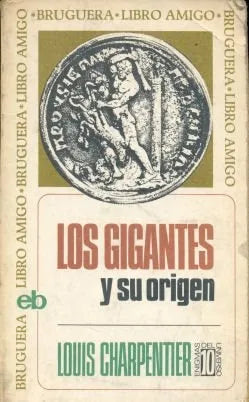 Libro usado en venta: Los gigantes y su origen de Louis Charpentier; editorial Bruguera impreso en 1972 realizamos envios a todo el mundo.1
