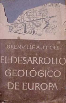 Libro usado en venta: El desarrollo geologico de Europa de Grenville A. J. Cole; editorial Emece impreso en 1948 realizamos envios a todo el mundo.1