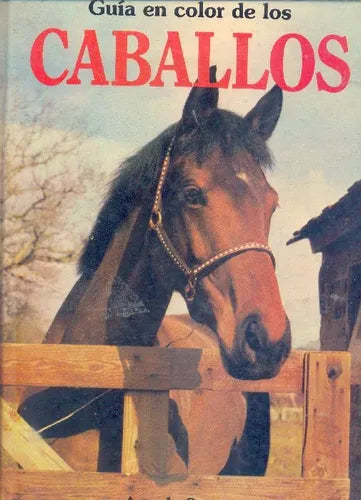 Libro usado en venta: Guia en color de los Caballos de Angela Sayer; editorial Poligrafa impreso en 1981 realizamos envios a todo el mundo.1
