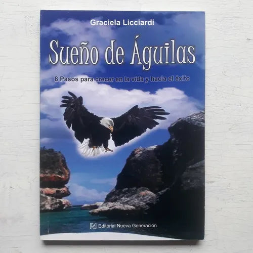 Libro usado en venta: Sue?o de aguilas - 8 pasos para crecer en la vida y hacia el exito de Graciela Licciardi; Nueva Generacion impreso en 20081.1
