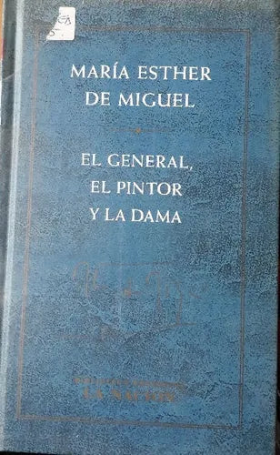 Libro usado en venta: El general, el pintor y la dama de Maria Esther de Miguel; editorial Planeta/La nacion impreso en 2001 envios a todo el mundo.1