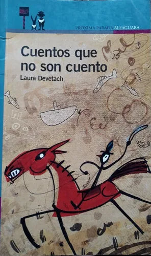 Libro usado en venta: Cuentos que no son cuento de Laura Devetach; editorial Alfaguara impreso en 2004 realizamos envios a todo el mundo.1