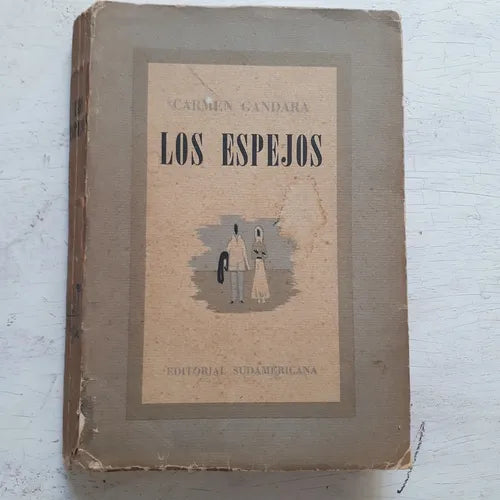 Libro usado en venta: Los espejos de Carmen Gandara; editorial Sudamericana impreso en 1951 realizamos envios a todo el mundo.1