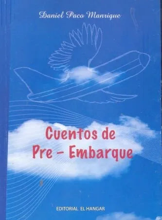 Libro usado en venta: Cuentos de Pre - Embarque de Daniel Paco Manrique; editorial El Hangar impreso en 2010 realizamos envios a todo el mundo.1