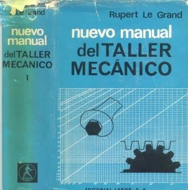 Libro usado en venta: Nuevo manual del taller mecanico de Rupert Le Grand; editorial Labor impreso en 1966 realizamos envios a todo el mundo.1