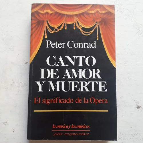 Libro usado en venta: Canto de amor y muerte - El significado de la Opera de Peter Conrad; editorial Javier Vergara impreso en 1988.1