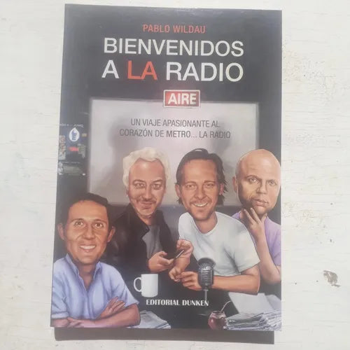 Libro usado en venta: Bienvenidos a la radio de Pablo Wildau; editorial Dunken impreso en 2014 realizamos envios a todo el mundo.1